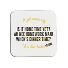 A just wanna say is it home time yet? Ah nee homework manm when's dinner time? Yi a class teacher funny geordie coasters