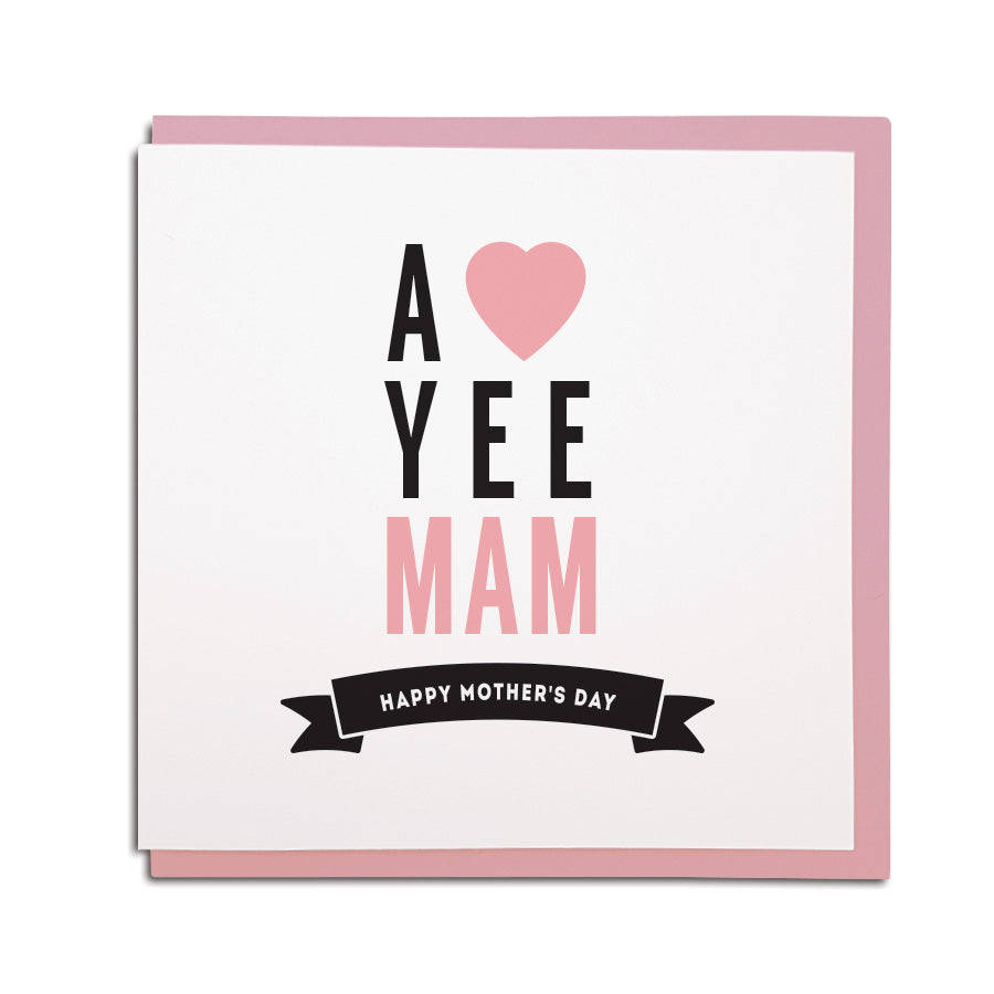 a love yee Mam geordie mothers day card. northeast newcastle cards shop