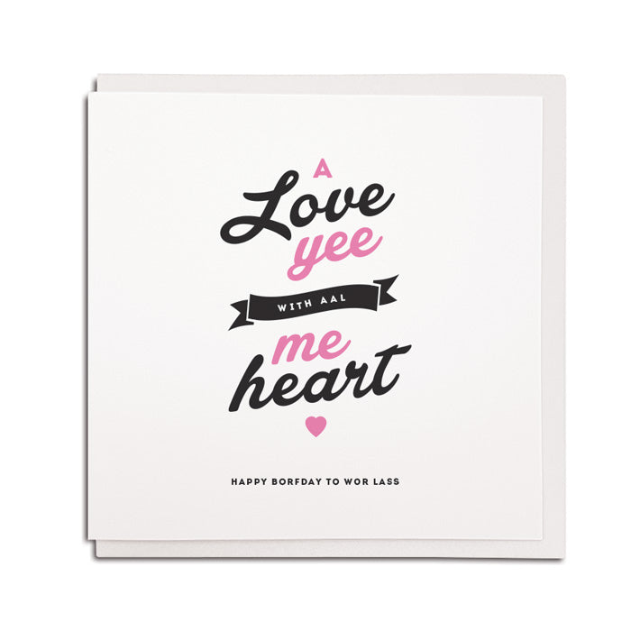 geordie birthday cards for girlfriend. A love yee with aal me heart wor lass. Northeast newcastle cards shop