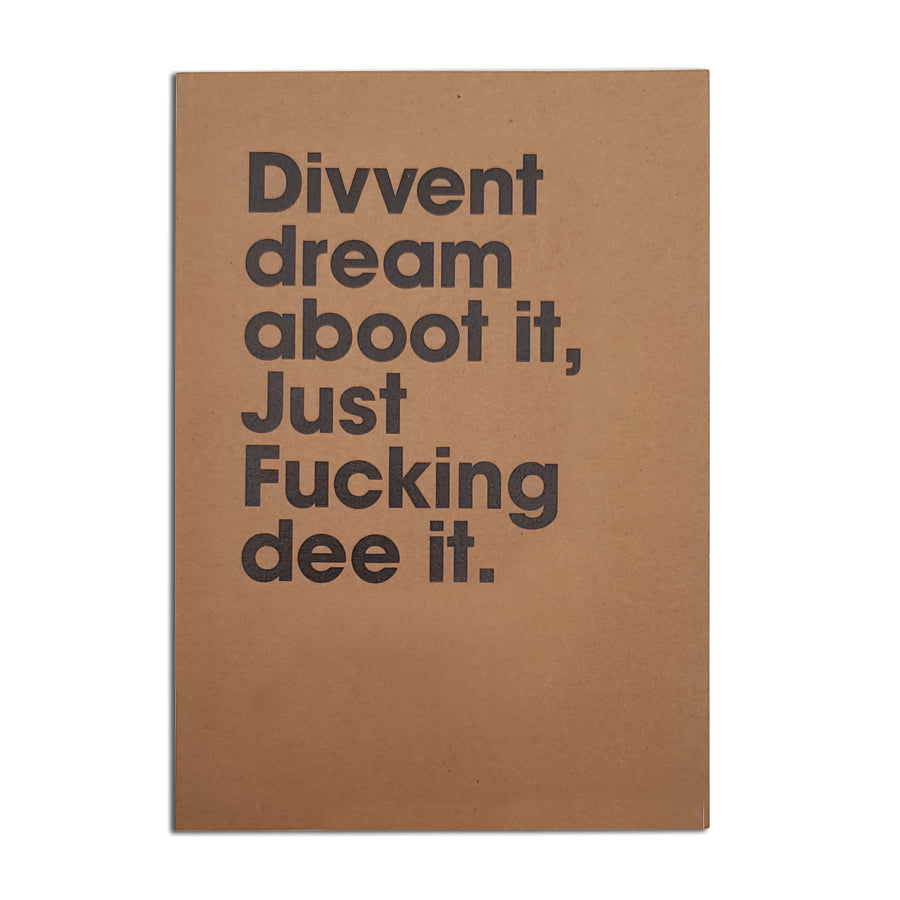 Divvent dream aboot it just fucking dee it funny geordie notebook notepad. Newcastle gift shop grainger market