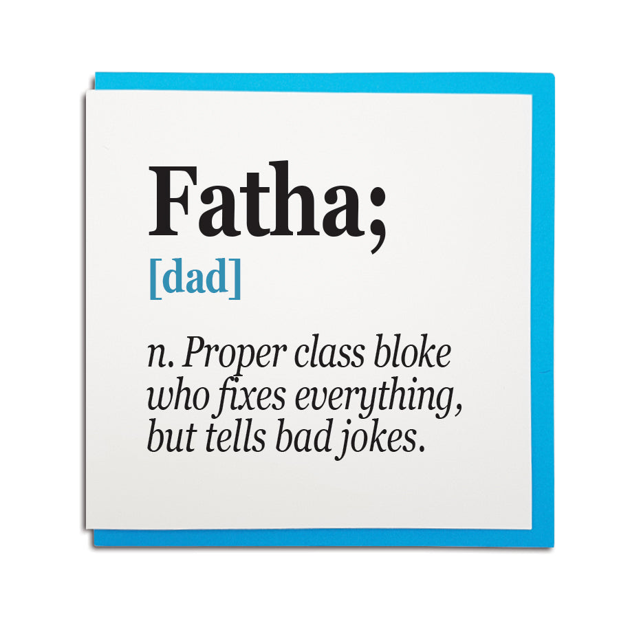 geordie card for father's day which reads: Fatha; [dad] n. Proper class bloke who fixes everything but tells bad jokes