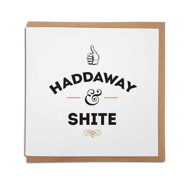 haddaway and shite geordie phrase greeting card