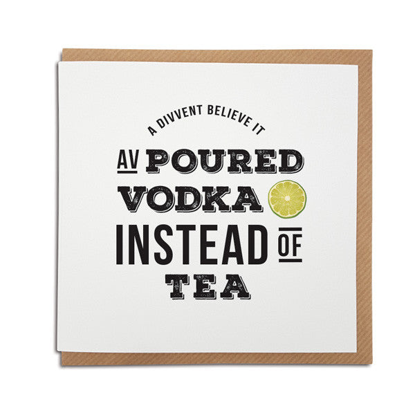 funny geordie card. Vodka loving gifts