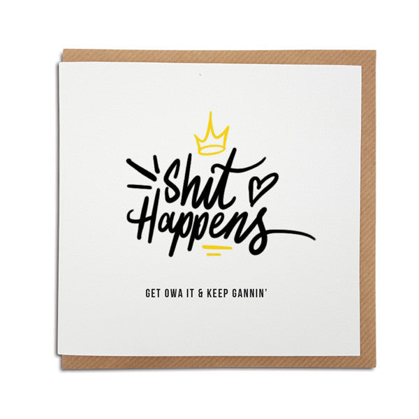 funny geordie cards. Shit happens card