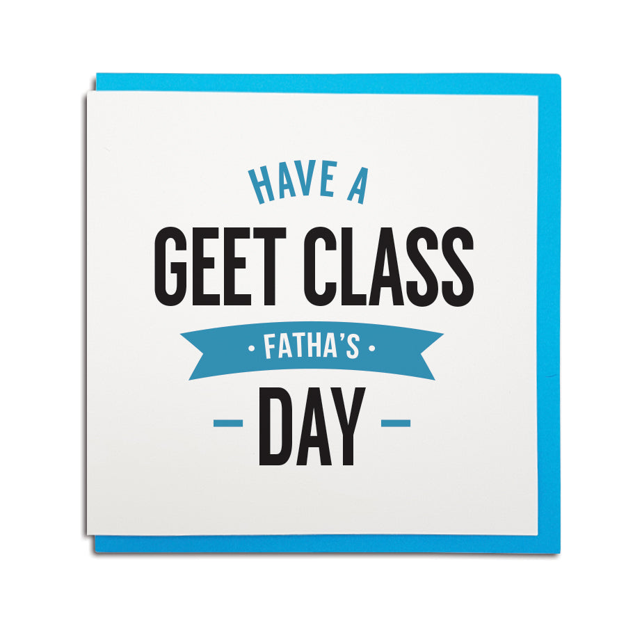 Geordie card for father's day which reads: have a geet class fatha's day.