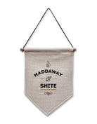haddaway and shite funny and popular newcastle saying, quote and phrase. Hanging sign line flag designed and made by geordie gifts in the grainger market. Northeast trhemed homeware and artwork