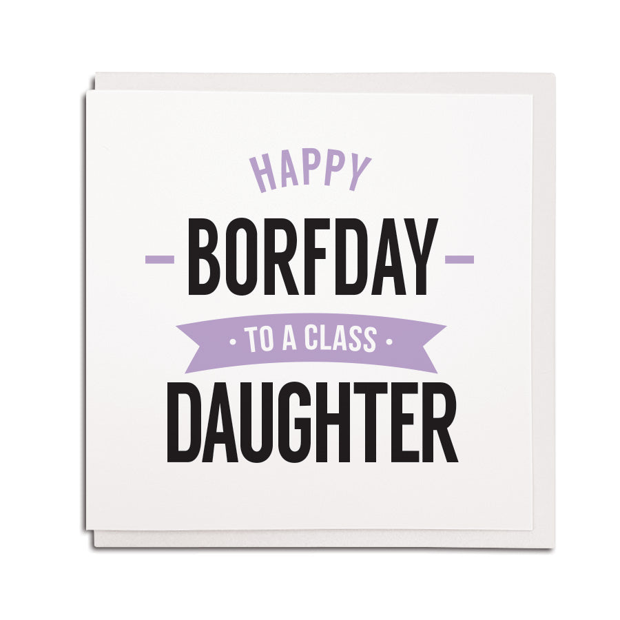 happy borfday (birthday) to a class Daughter. Funny geordie cards using newcastle and northeast accent