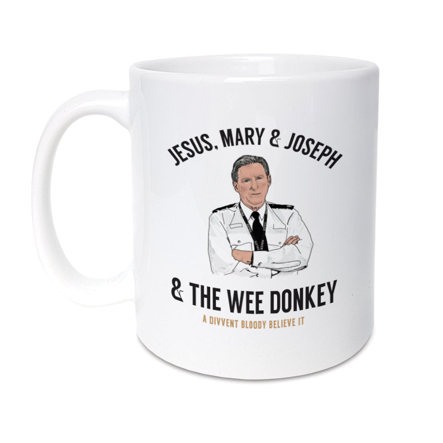 High Quality 11oz mug based on Line of Duty, designed & made by Geordie Gifts  here, in Newcastle.   Mug reads: Jesus, Mary & Joseph & the wee donkey - A divvent bloody believe it. (Features illustration 