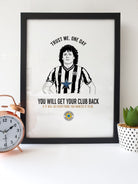 kevin keegan famous newcastle united football club quote 'trust me, one day you will get your club back & it will be everything you wanted it to be nufc fan poster artwork wall art print designed by geordie gifts