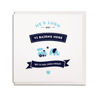 baby boy new born bairn geordie card. He's lush pet, yi bairn's here