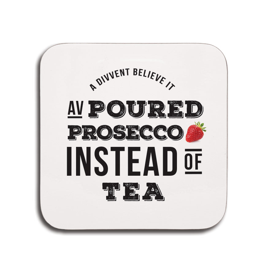 Poured prosecco instead of tea funny geordie gifts coaster small present