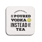 Poured Vodka instead of tea funny geordie gifts coaster small present