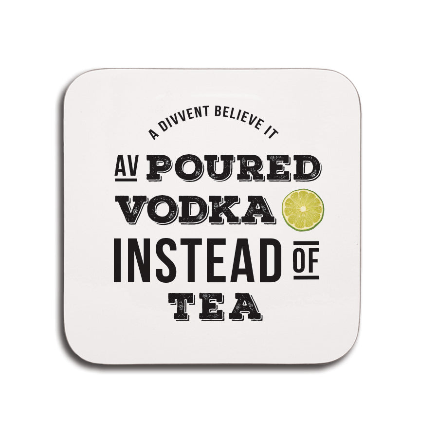 Poured Vodka instead of tea funny geordie gifts coaster small present