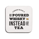 Poured whisky instead of tea funny geordie gifts coaster small present