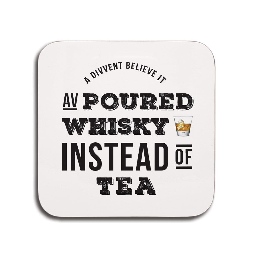 Poured whisky instead of tea funny geordie gifts coaster small present