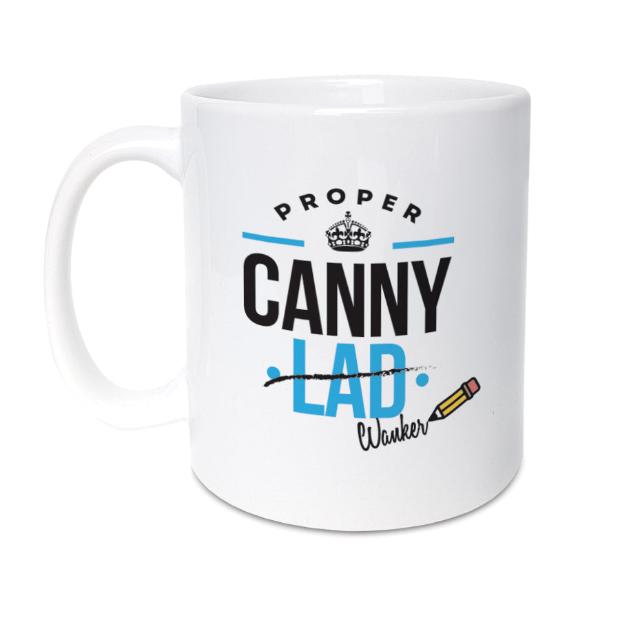 proper canny lad (crossed out and replaced with wanker) funny geordie gifts mug for a friend and mate