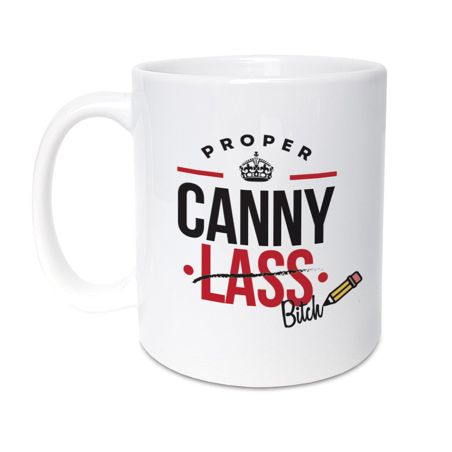 proper canny lass (crossed out and replaced with bitch) funny geordie gifts mug for a friend and mate