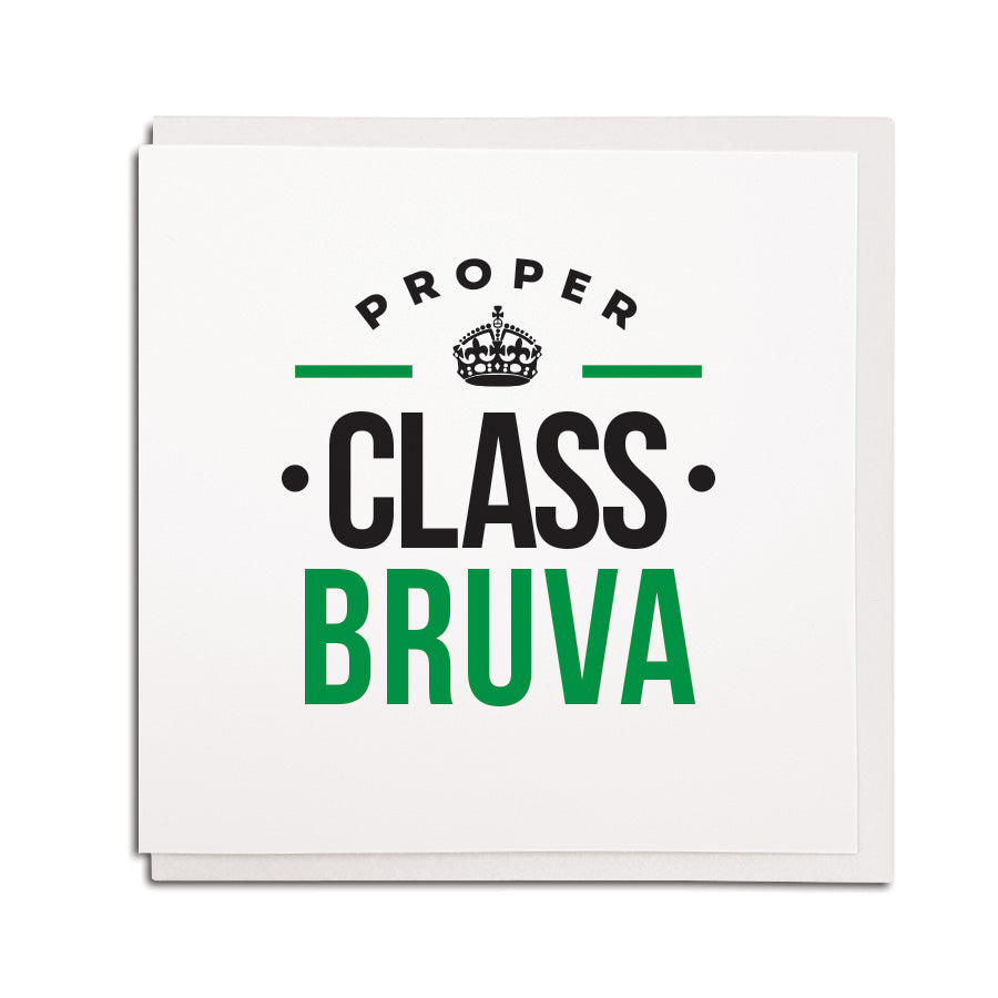 proper class bruva. Geordie cards for a brother. Newcastle & Northeast dialect birthday cards geordie accent