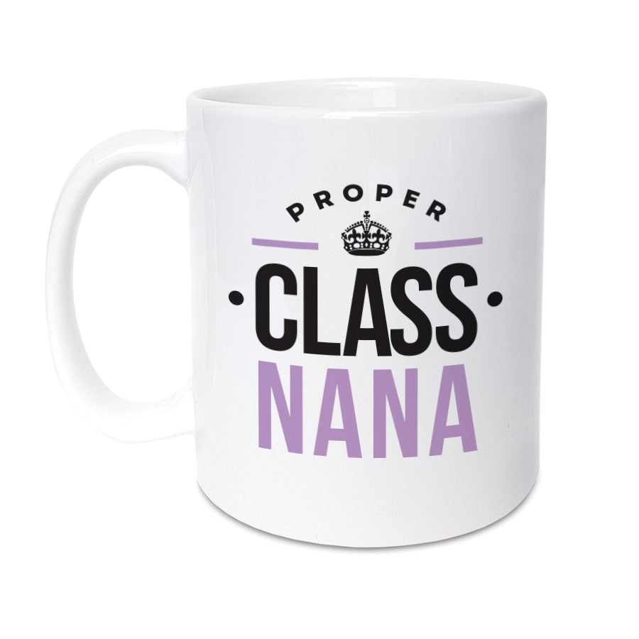 proper class Nana. Geordie mug, unique present for geordie grandparent. Newcastle Gift shop