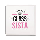 proper class sista. Geordie cards for a sister. Newcastle & Northeast dialect birthday cards geordie accent