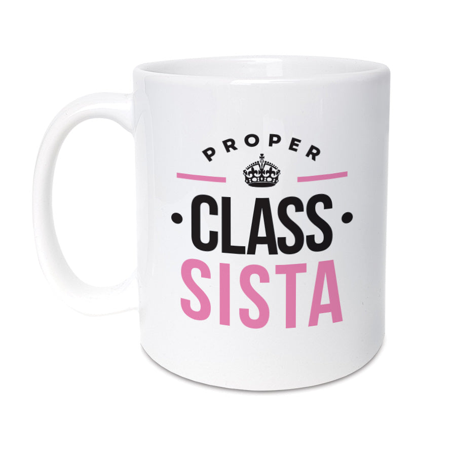 proper class sista. Geordie mug, unique present for sister. Newcastle Gift shop