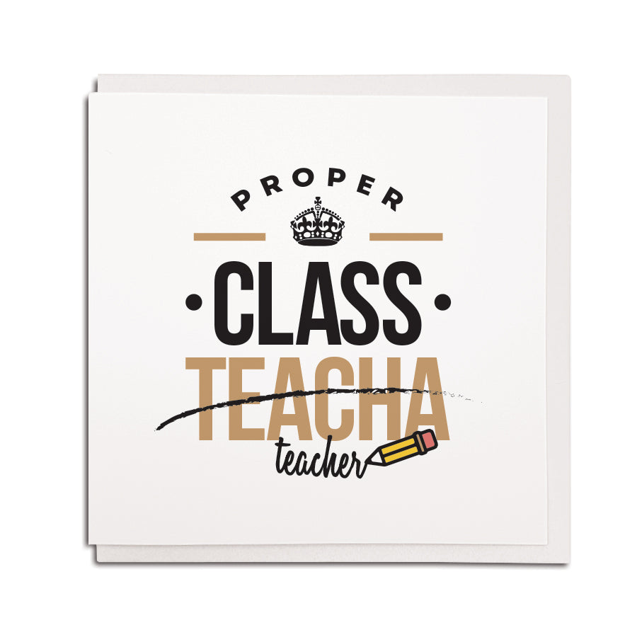 proper class teacha geordie teacher card and gifts