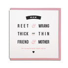 geordie cards for mothers day. Mam, reet & wrang, thick & thin, friend & mother yiv always been there for is. North east Newcastle cards shop