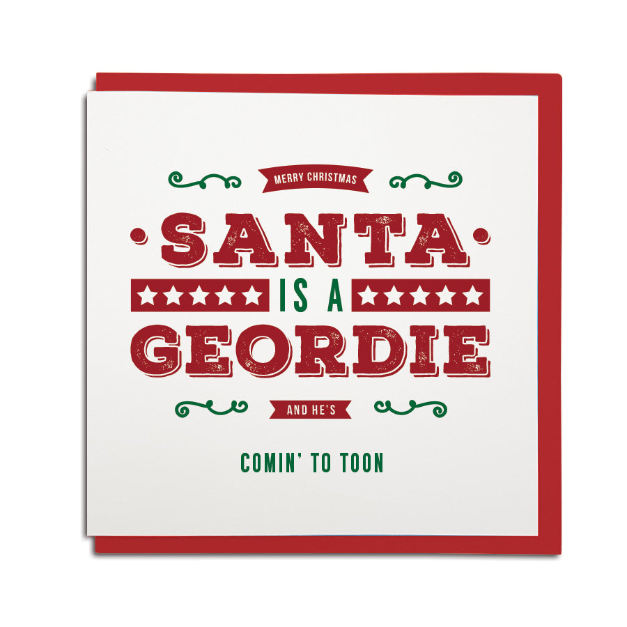 merry christmas. Santa is a Geordie & he's comin' to Toon. Funny geordie christmas card