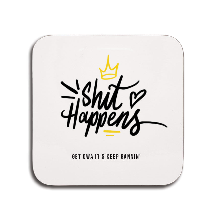 shit happens, keep gannin & get owa it funny geordie gifts coaster newcastle motivational quote