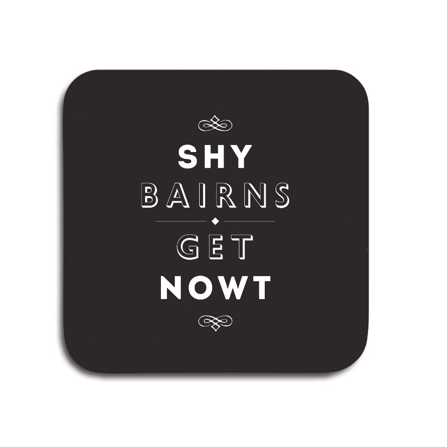 shy bairns get nowt black coaster geordie gifts popular phrase unique newcastle present