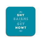 shy bairns get nowt blue coaster geordie gifts popular phrase unique newcastle present