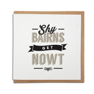 Shy Bairns get nowt geordie saying newcastle greeting card, unique souvenir gifts
