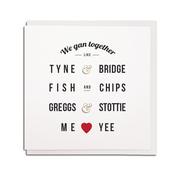 cute geordie wedding card. we gan together like tyne & bridge, fish and chips, greggs & stottie. Me & yee. Boyfriend & girlfriend