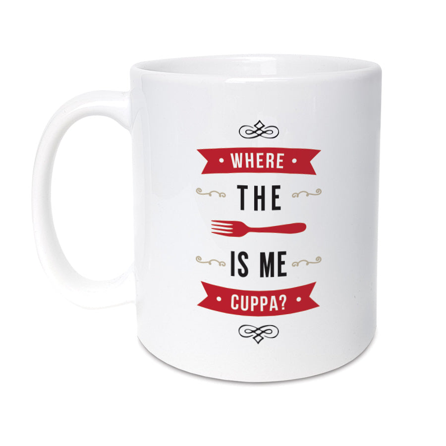 where the fork is me cuppa? funny geordie mug made by geordie gifts in newcastle