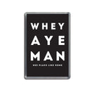 whey aye man black geordie fridge magnet newcastle souvenir