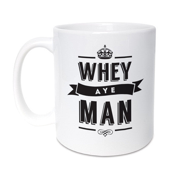 whey aye man mug geordie phrase 
