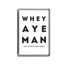 whey aye man white geordie fridge magnet newcastle souvenir
