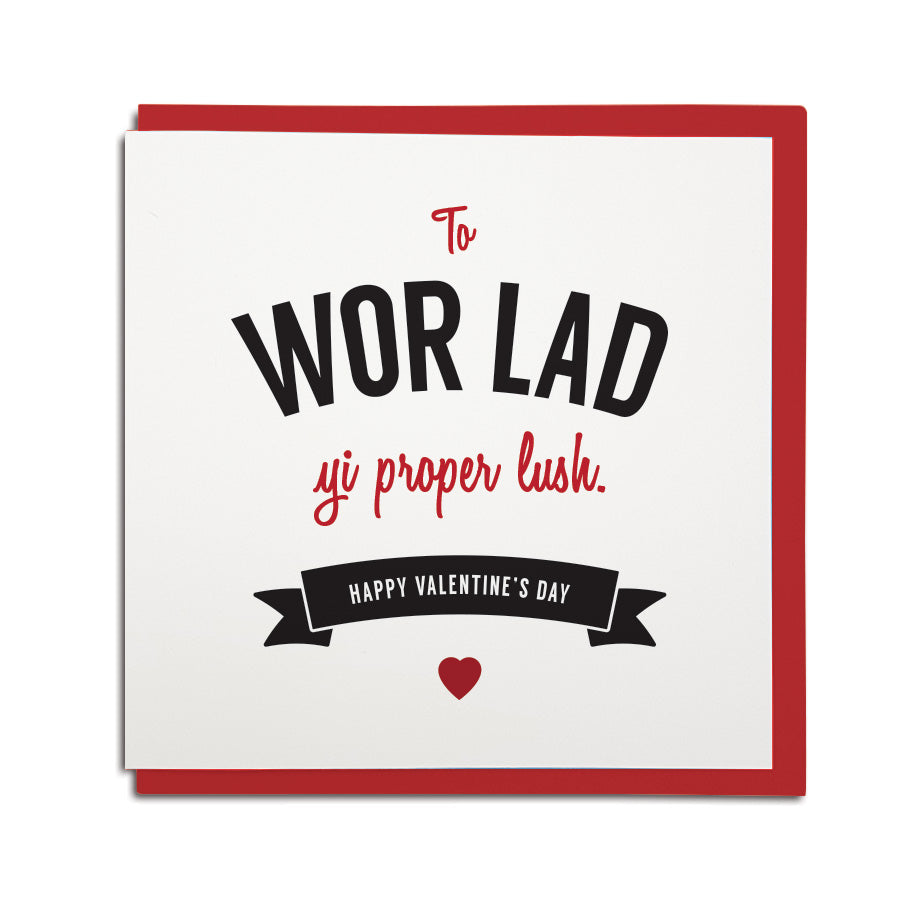 wor lad - yi proper lush geordie valentines card
