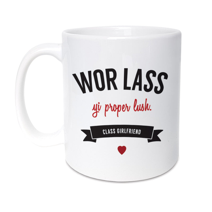 wor lass yi proper lush. Class girlfriend geordie gifts mug