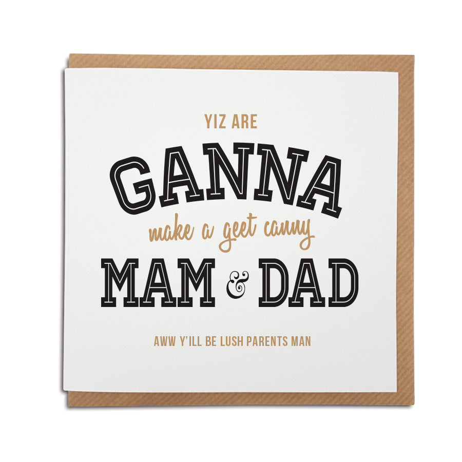 YI GANNA BE A MAM & DAD FUNNY GEORDIE GIFTS CONGRATULATIONS PREGNANCY PREGNANT CARD