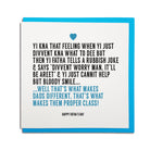 Newcastle & geordie themed greeting card. Designed & made in the Northeast by Geordie Gifts. Card reads: Yi kna that feeling when yi just divvent kna what to dee but then yi Fatha tells a rubbish joke & says 'Divvent worry man, it'll be areet man' & yi just cannit help but bloody smile... Well that's what makes Dads different, that's what makes them proper class! Happy Fatha's Day happy Fatha's day geordie father's day dad card
