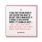Newcastle & geordie themed greeting card. Designed & made in the Northeast by Geordie Gifts. Card reads: YI KNA THAT FEELING WHEN YI JUST DIVVENT KNA WHAT TO  DEE BUT THEN YI MAM GIVES YI A CUDDLE & SAYS DIVVENT WORRY, IT’S GANNA BE AREET...WELL THAT’S WHAT MAKES MAMS DIFFERENT, THAT’S WHAT MAKES THEM PROPER CLASS! happy mothers day